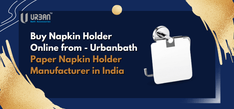 Buy Napkin Holder Online from Paper Napkin Holder Manufacturer in India – Urbanbath