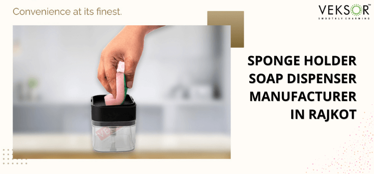 Sponge-Holder-Soap-Dispenser-Manufacturer-Rajkot-Veksor-Homeware