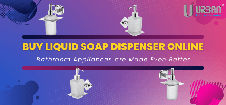 Buy Liquid Soap Dispenser Online at Best Price in India – Urbanbath Accessories