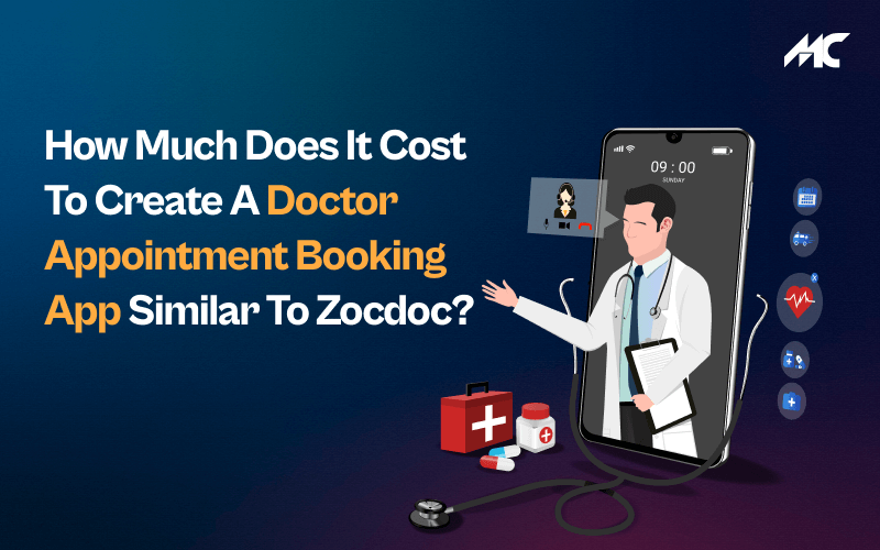 How Much Does It Cost To Create A Doctor Appointment Booking App Similar To Zocdoc?