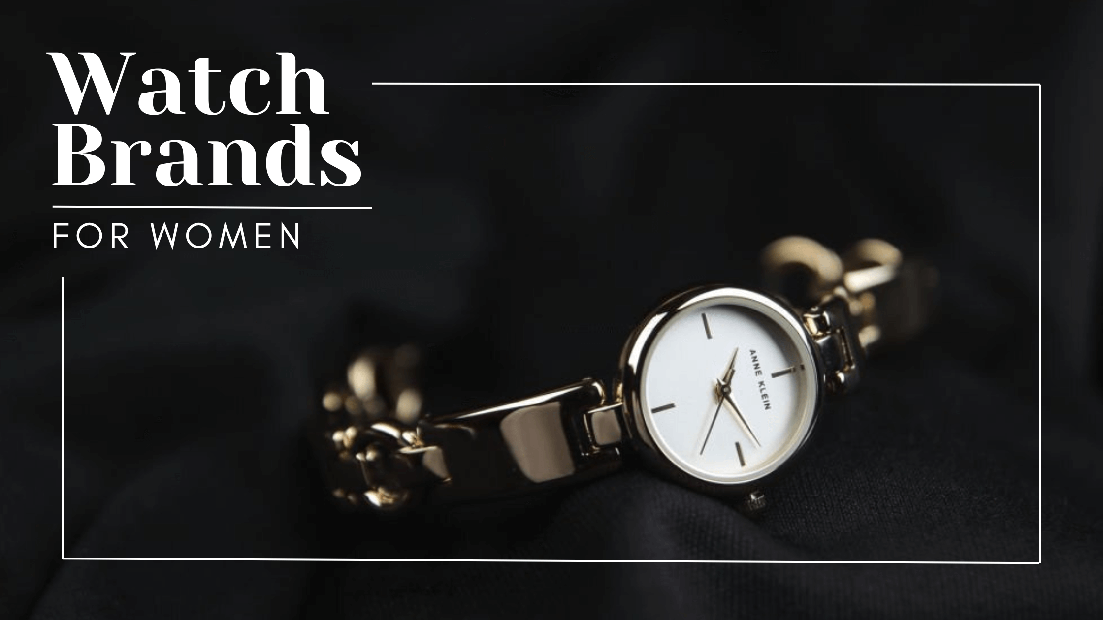Which Are Some Of The Best Watch Brands For Women?
