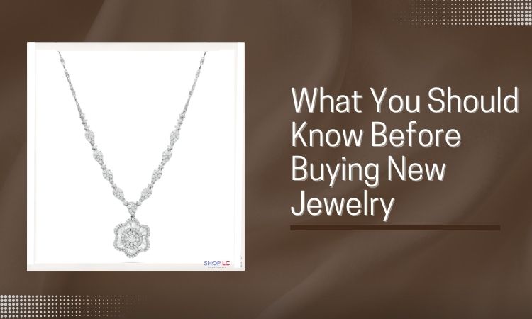 What You Should Know Before Buying New Jewellery (2023)