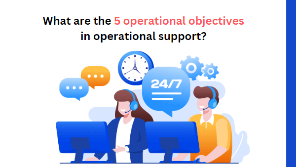 What are the 5 operational objectives in operational support