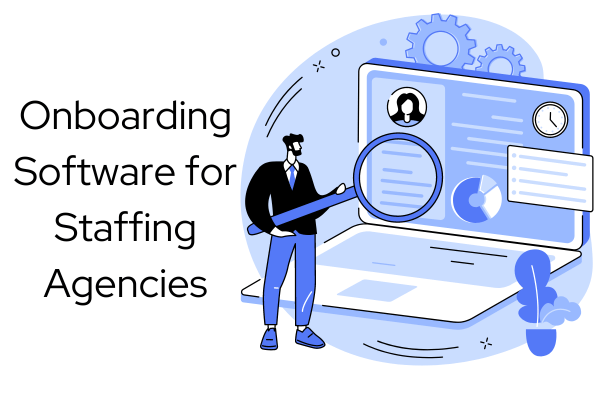 Why Onboarding Software for Staffing Agencies is Required