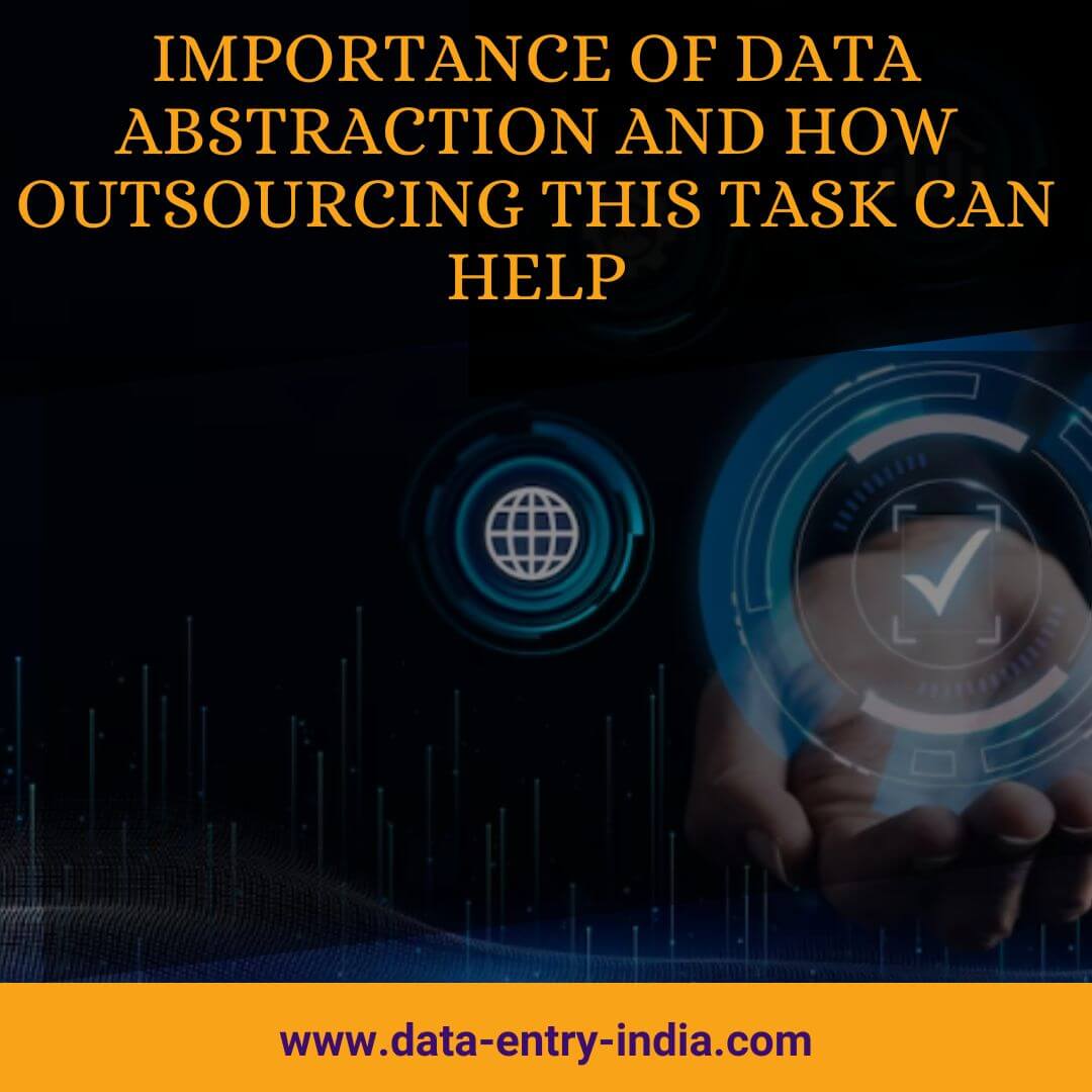 Importance Of Data Abstraction And How Outsourcing This Task Can Help