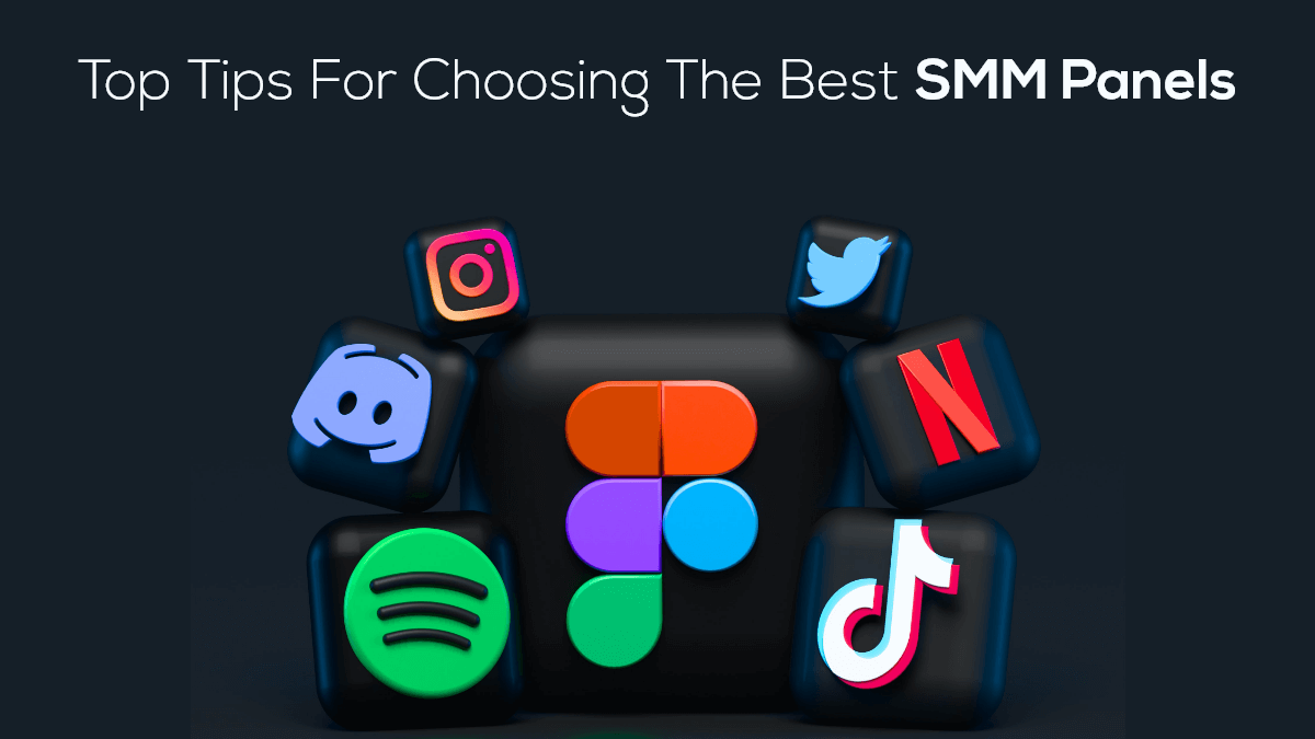 Top Tips For Choosing The Best SMM Panels