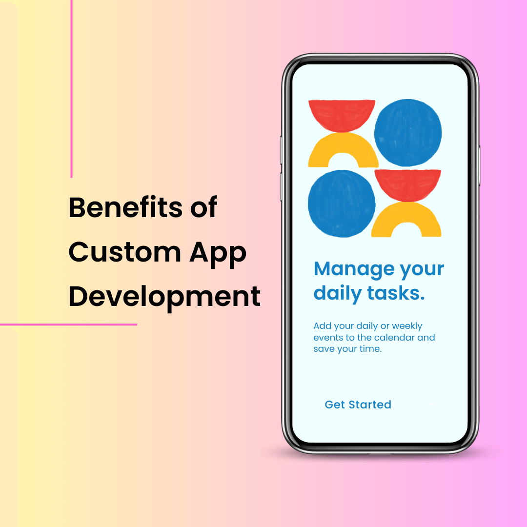 Benefits of Custom App Development