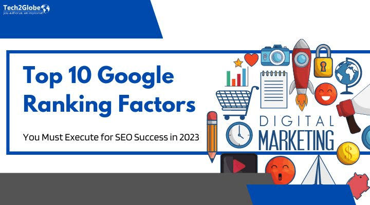Mastering SEO in 2023: Top 10 Google Ranking Factors You Must Execute for Success