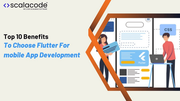 Top 10 Benefits To Choose Flutter For Mobile App Development