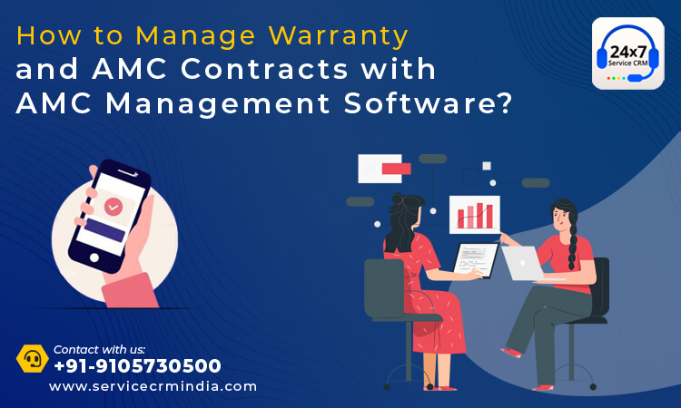 How To Manage Warranty And AMC Contracts With AMC Management Software?