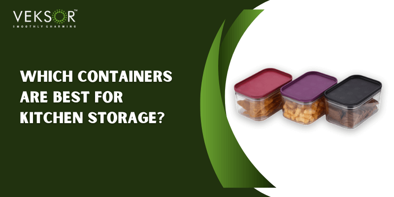 Which Containers are Best for Kitchen Storage
