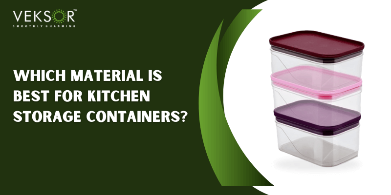 Which Material is Best for Kitchen Storage Containers