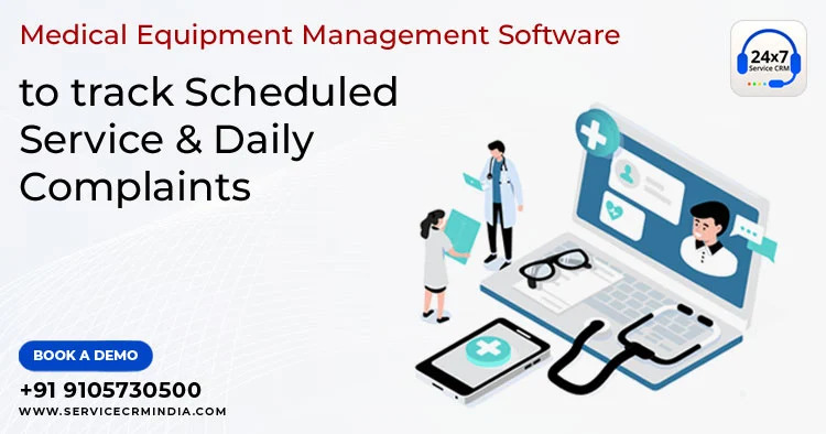 Medical Equipment Management Software To Track Scheduled Service and Daily Complaints