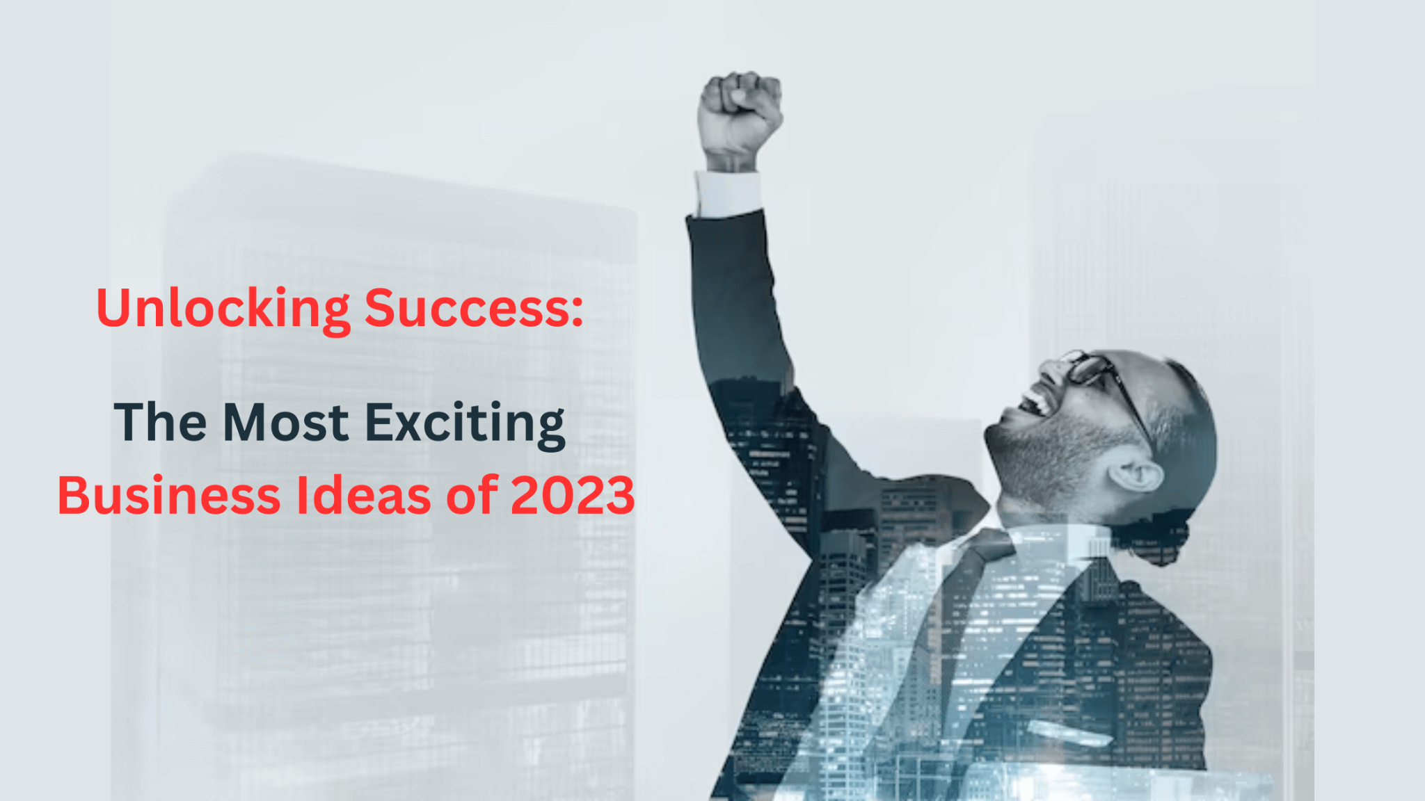Unlocking Success: The Most Exciting Business Ideas of 2023