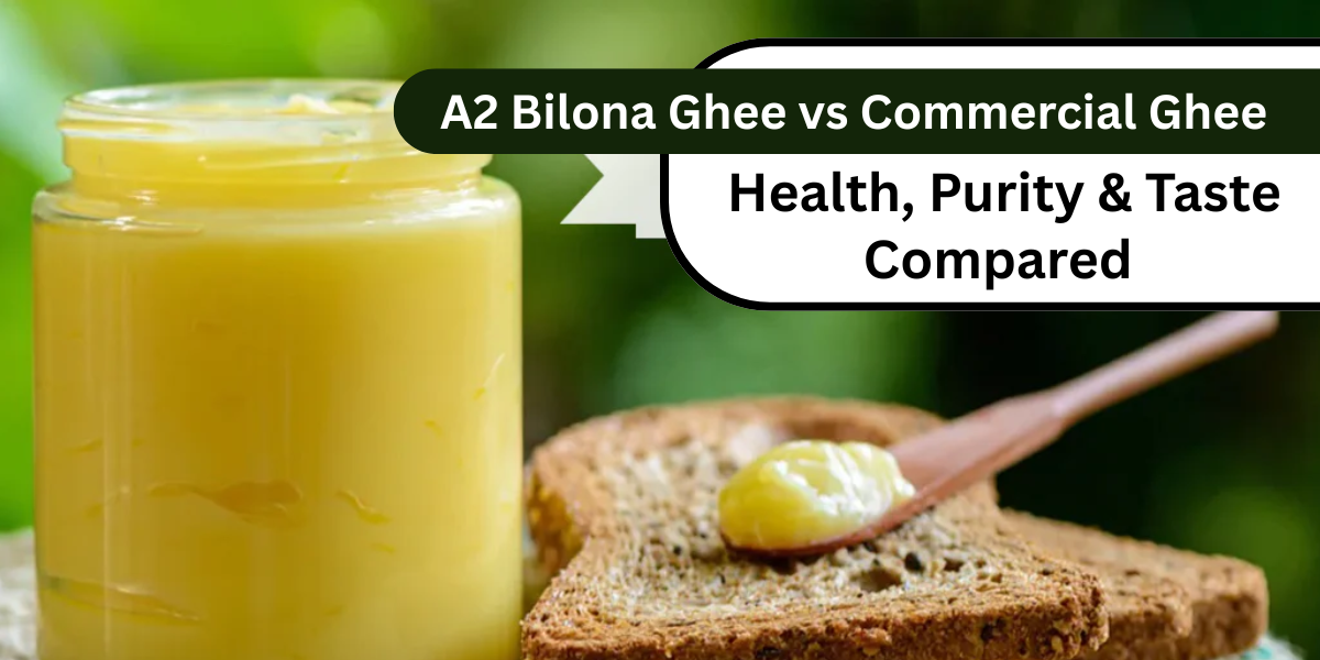 A2 Bilona Ghee vs Commercial Ghee: Health, Purity & Taste Compared