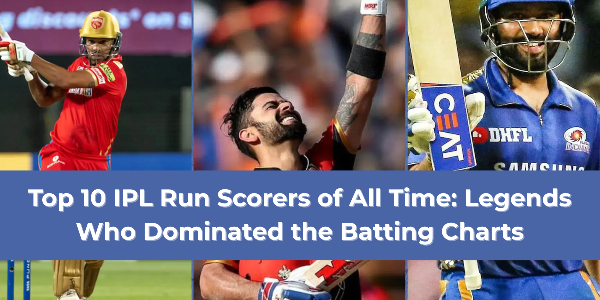 Top 10 IPL Run Scorers of All Time: Legends Who Dominated the Batting Charts