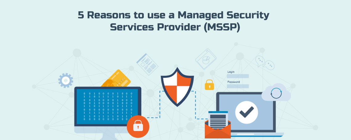 5 Factors that you should consider while choosing a Managed Security Services Provider.