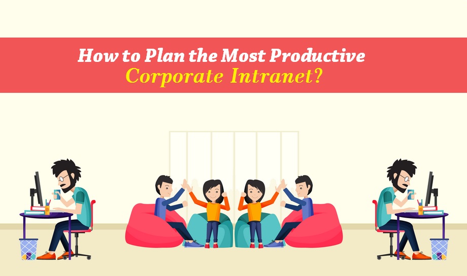 How to Plan for the Most Productive Corporate Intranet?