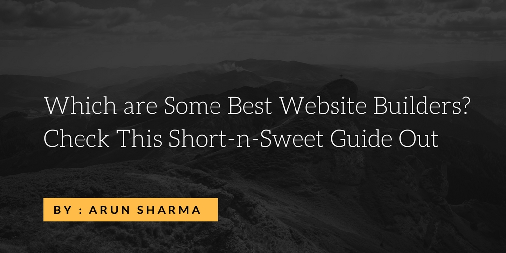Which are Some Best Website Builders? Check This Short-n-Sweet Guide Out