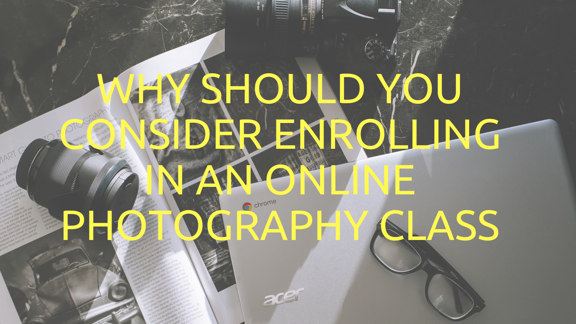 Why Should You Consider Enrolling in an Online Photography Class