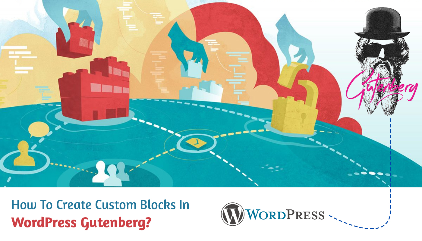 How To Create Custom Blocks In WordPress Gutenberg?
