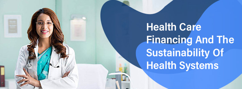 Health Care Funding And The Sustainability Of Health Systems