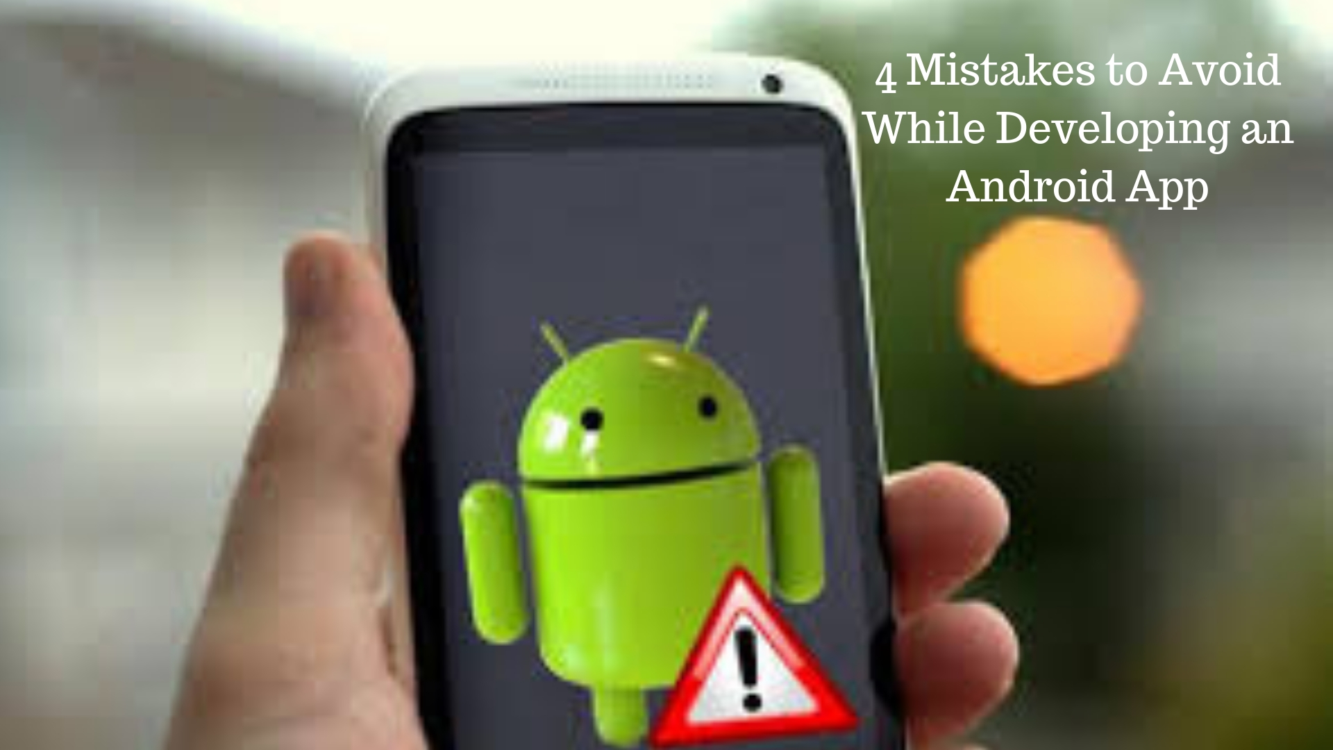 4 Mistakes to Avoid While Developing an Android App