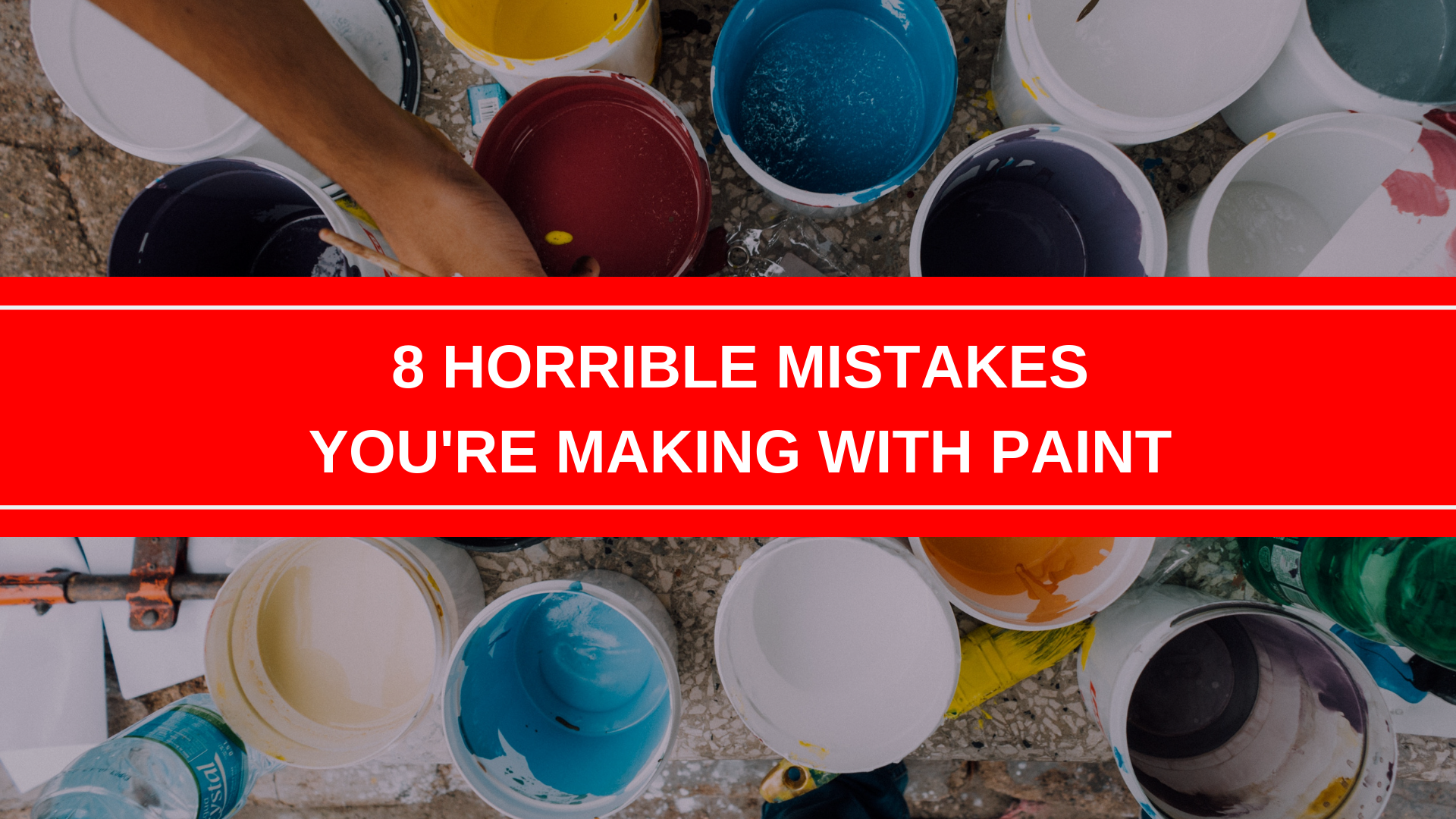 8 Horrible Mistakes You’re Making with Paint