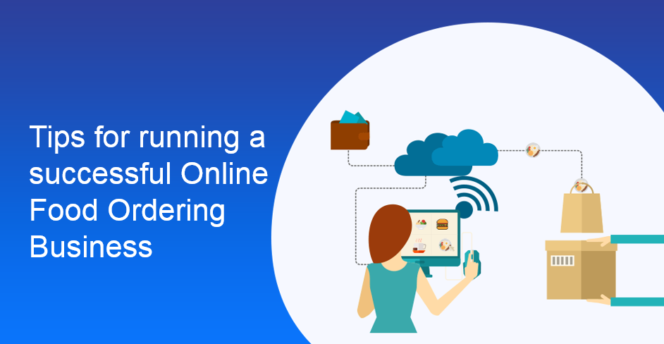 Tips for running a successful online food ordering business
