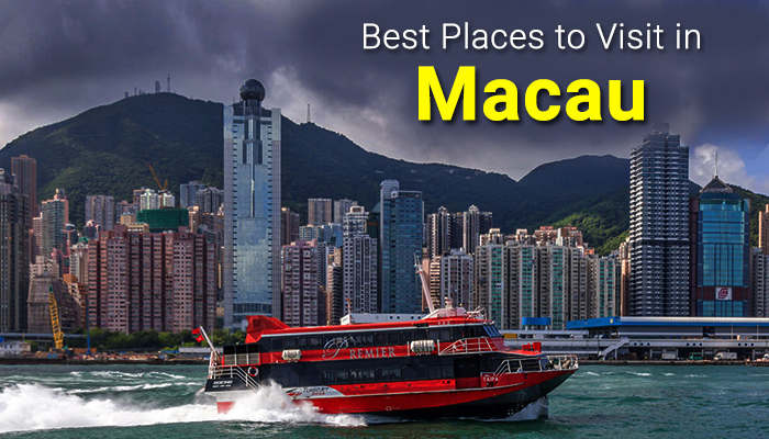 Places to Visit in Macau with Friends and Family