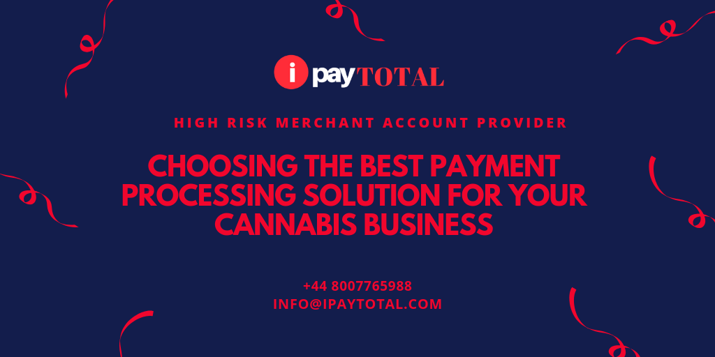 Choosing The Best Payment Processing Solution For Your Cannabis Business
