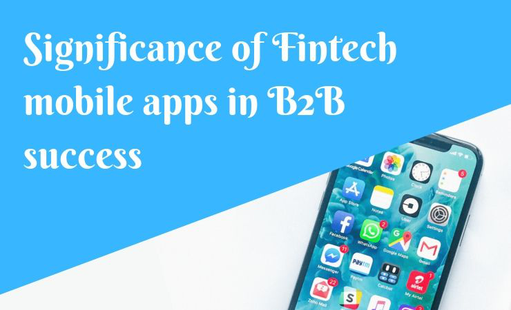 Significance of Fintech Mobile Apps in B2B Success