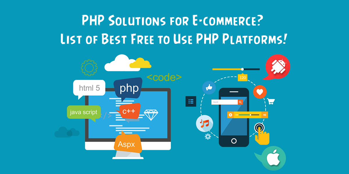 PHP Solutions for E-commerce? List of Best Free to Use PHP Platforms!