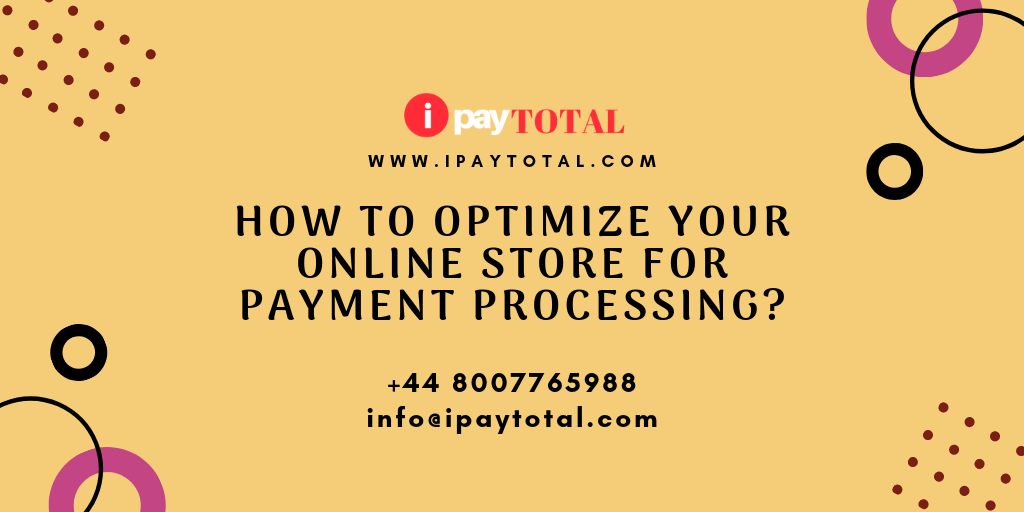 How to Optimize Your Online Store for Payment Processing?