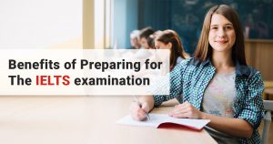 Benefits of Preparing for The IELTS examination