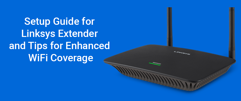 Complete Guide – How To Setup Linksys Extender