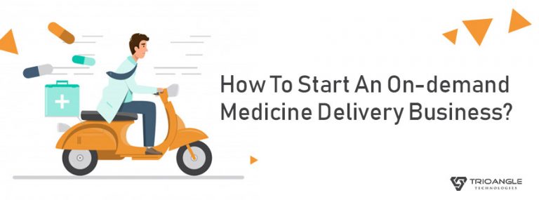 How To Start An On-demand Medicine Delivery Business?