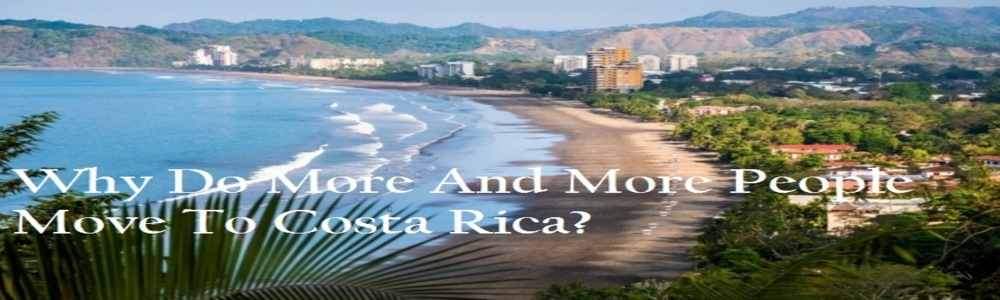 Why Do More And More People Move To Costa Rica?