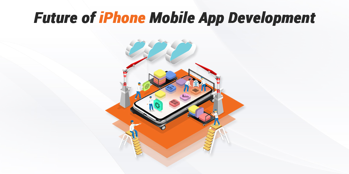 Future of iPhone Mobile App Development