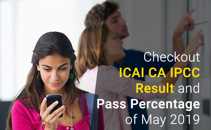 Checkout ICAI CA IPCC Result and Pass Percentage of May 2019
