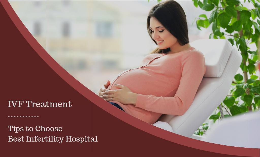 Tips to Choose Best Infertility Hospital in Ahmedabad