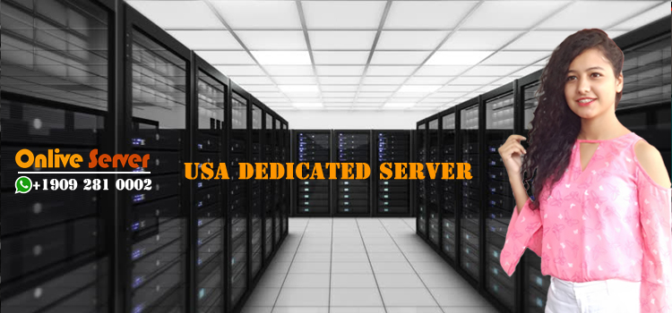 Get Ultimate Benefits Of USA Dedicated Server Hosting – Onlive Server