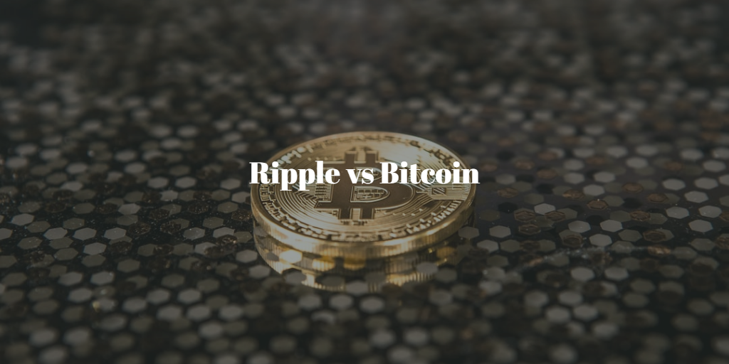 Ripple vs Bitcoin – What You Need to Know