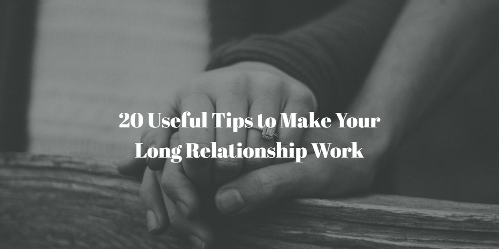 20 Tips to Make Your Long Distance Relationship Work