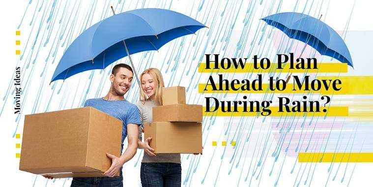 How to Plan Ahead to Move During Rain