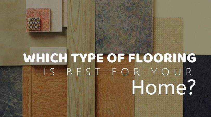 Which Type of Flooring is Best For Your Home?