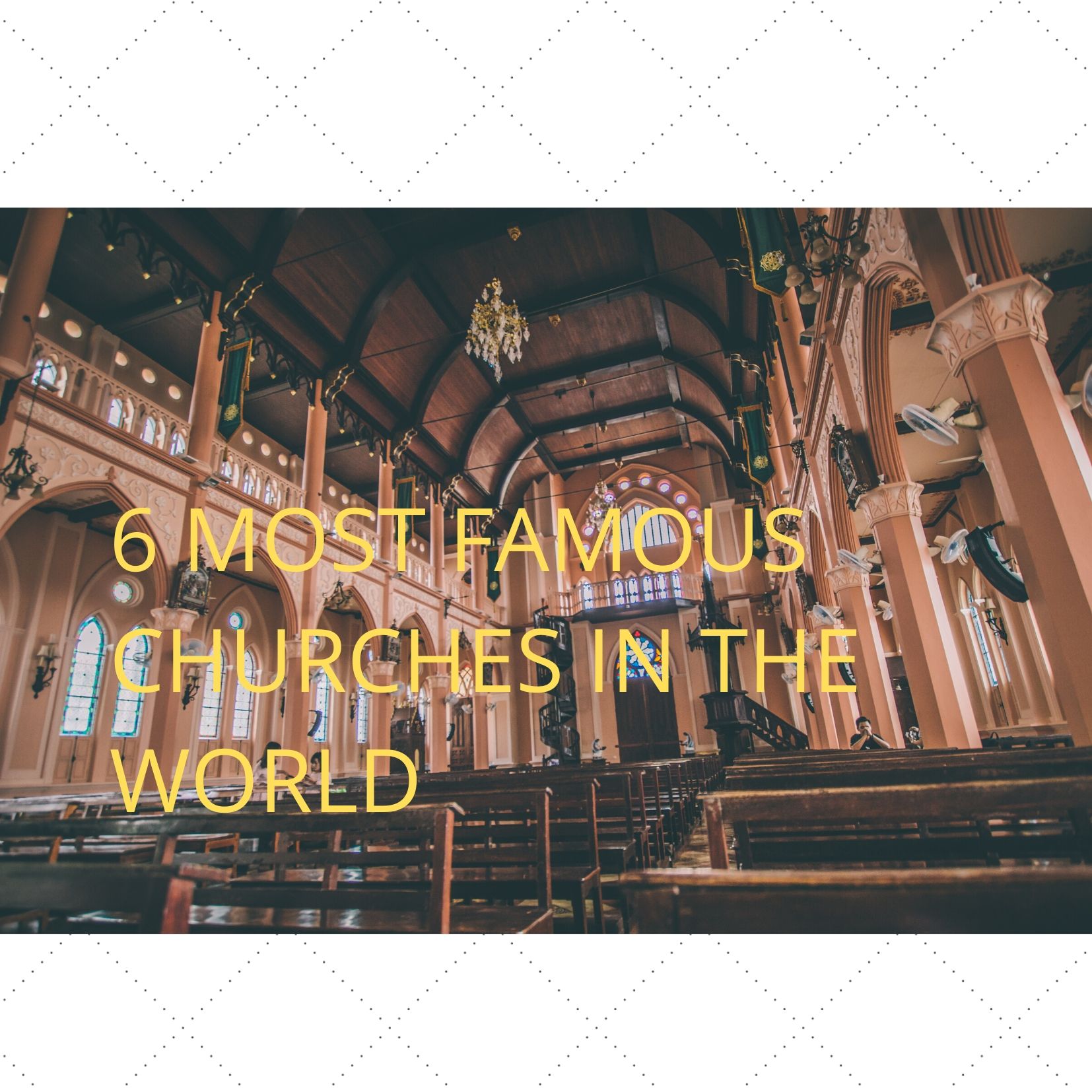 6 Most Famous Churches in The World