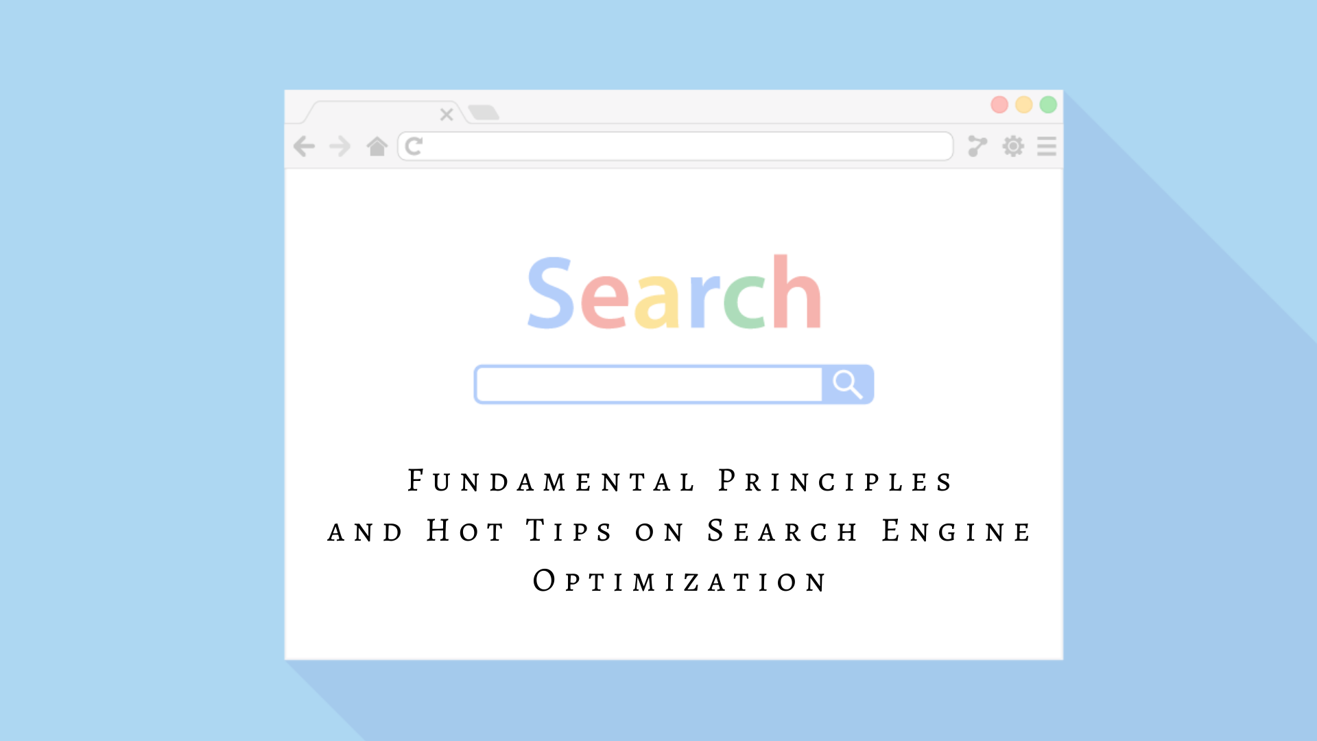 Fundamental Principles and Hot Tips on Search Engine Optimization