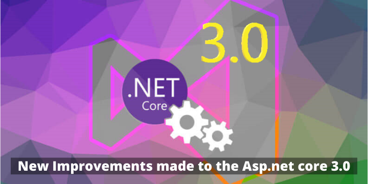 New Improvements Made To The Asp.net Core 3.0