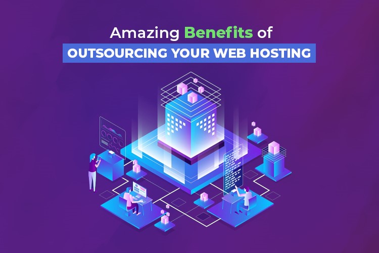 6 Reasons Why You Should Outsource Your Web Hosting